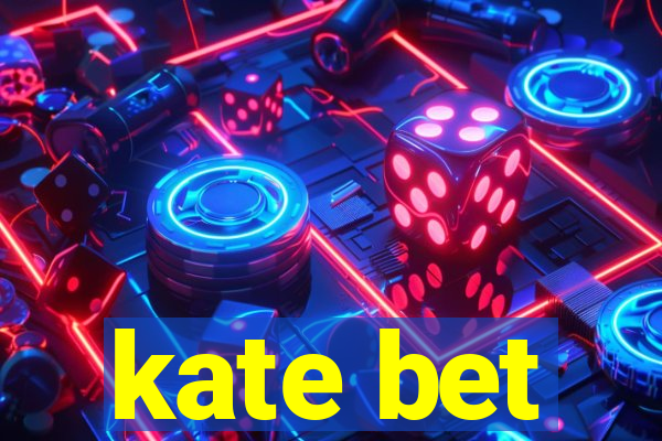 kate bet